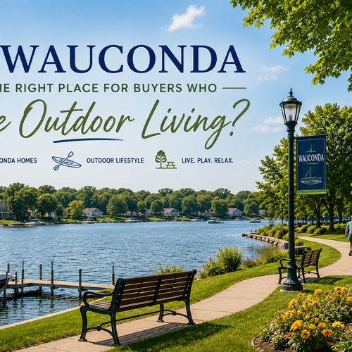 Is Wauconda the Right Place for Buyers Who Love Outdoor Living?