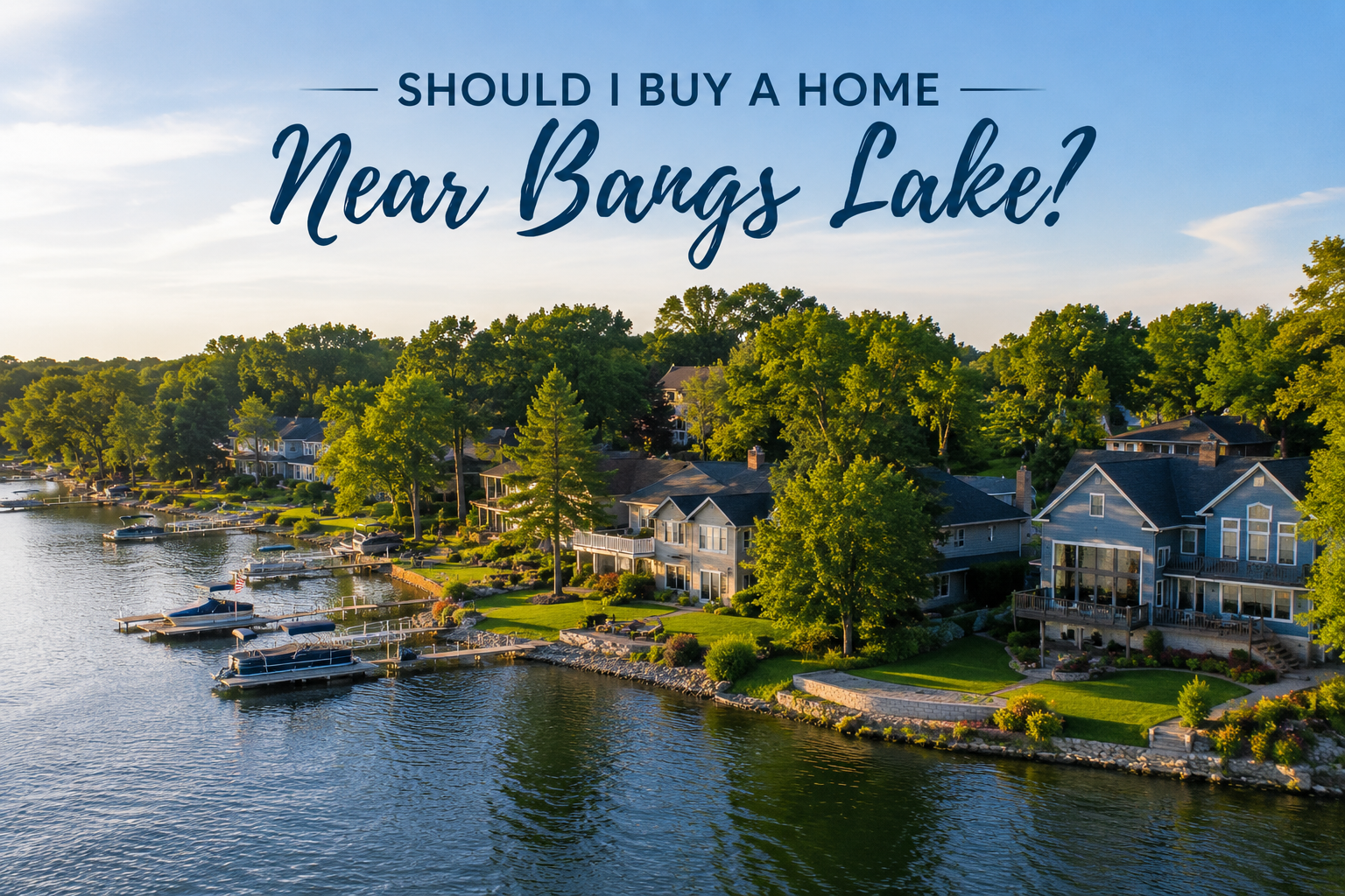 Should You Buy a Home Near Bangs Lake?