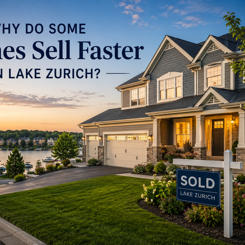 What Makes Some Lake Zurich Homes Sell Faster Than Others?