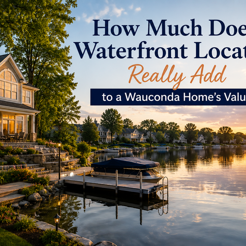 How Much Does Waterfront Location Really Add to a Wauconda Home's Value?