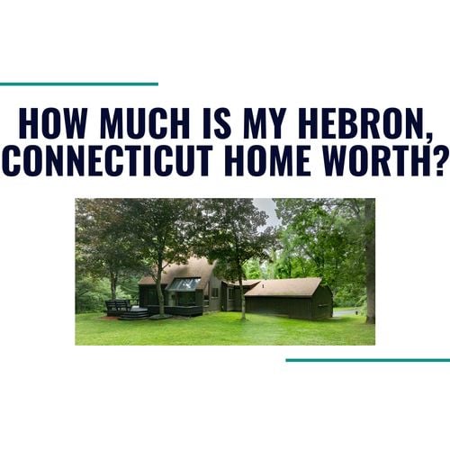 What’s My Home Worth in Hebron, CT?