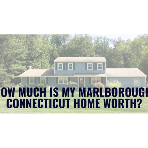 What’s My Home Worth in Marlborough, CT?