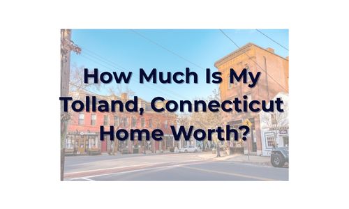 What’s My Home Worth in Tolland, CT?