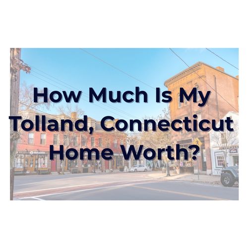 What’s My Home Worth in Tolland, CT?