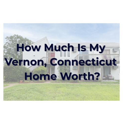 What’s My Home Worth in Vernon, CT?