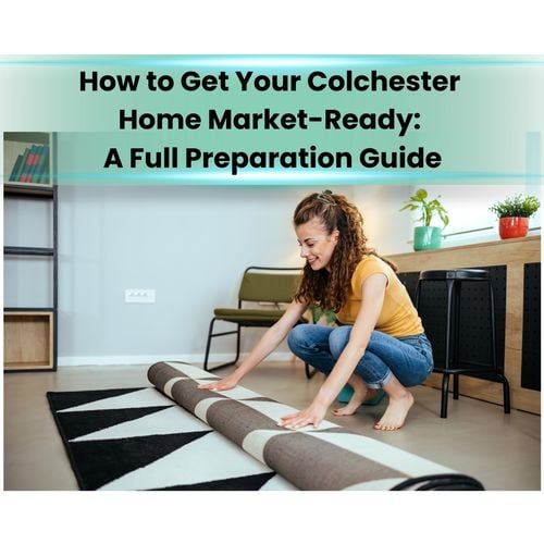 How to Prepare Your House for Sale in Colchester, CT – A Step-by-Step Guide