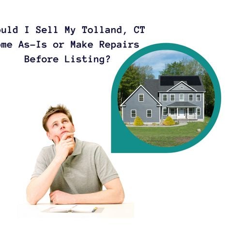 Should I Sell My House As-Is or Make Repairs First in Tolland, CT?