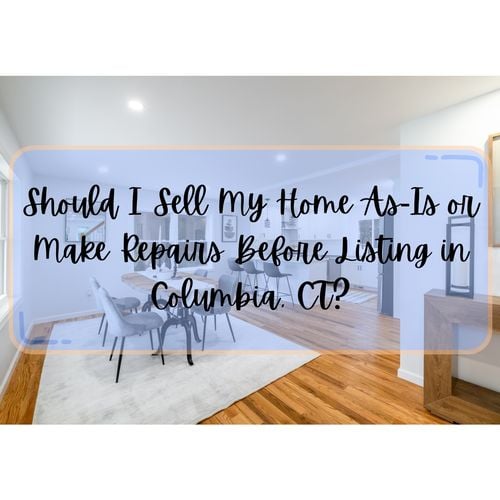 Should I Sell My House As-Is or Make Repairs First in Columbia, CT?