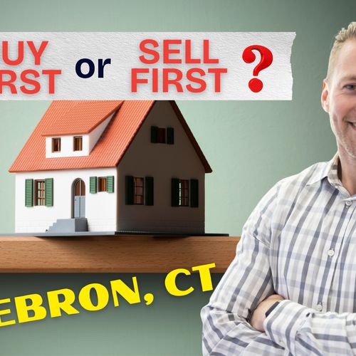 Should I Sell First or Buy First in Hebron, CT?