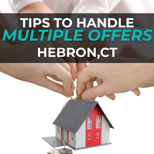 How to Handle Multiple Offers as a Seller in Hebron, CT