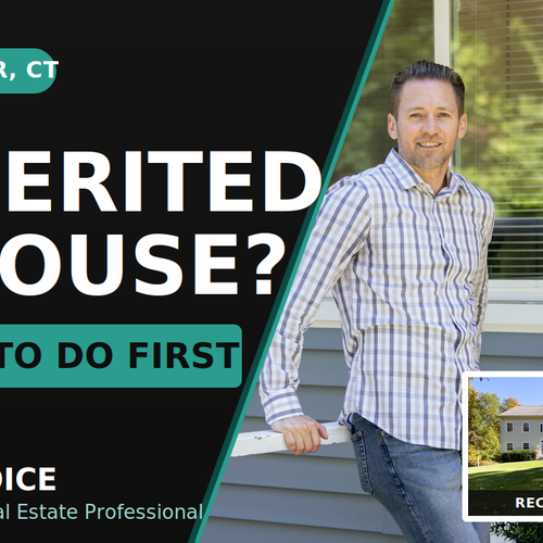 Inherited a House in Colchester, CT? What to Do First