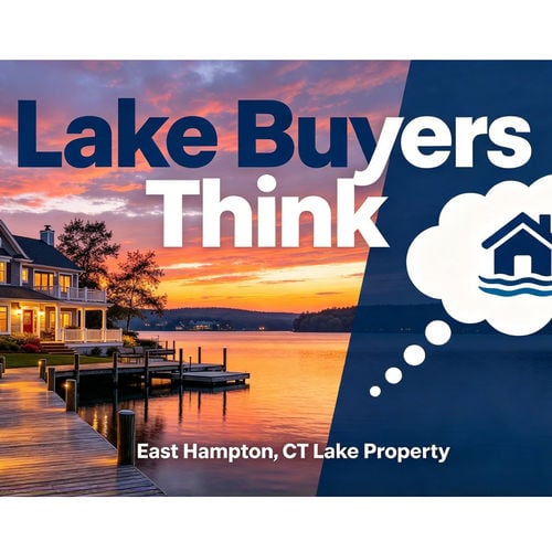 How Lake Property Buyers Think Differently in East Hampton, CT