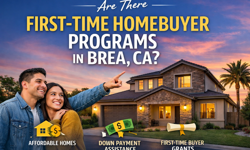 Are There First-Time Homebuyer Programs in Brea, CA?