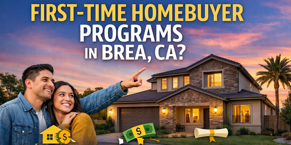 Are There First-Time Homebuyer Programs in Brea, CA?