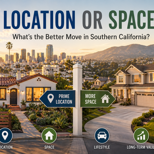 Is It Better to Buy a Smaller Home in a Prime Location or a Bigger House Farther Out in Southern California?