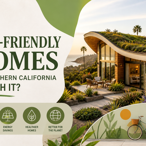 Are Eco-Friendly Homes in Southern California Worth It?