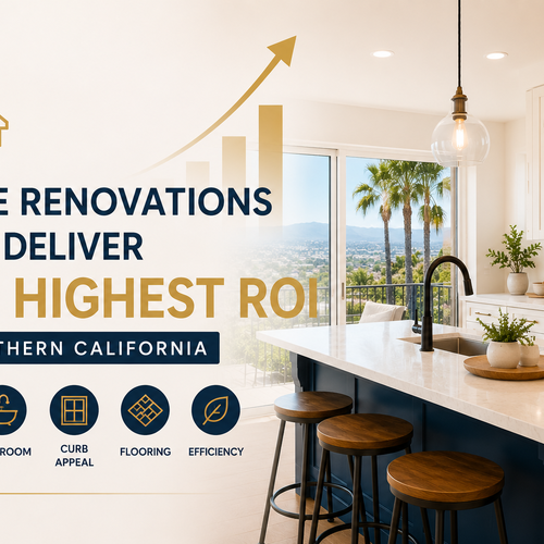 What Home Renovations Give the Highest ROI When Selling a Home in Southern California?