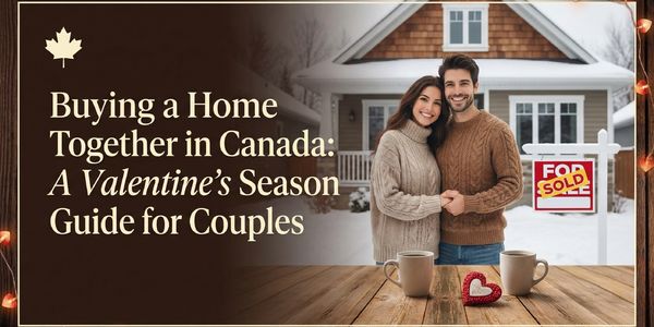 Buying A Home Together in Canada: A Valentine's &hellip;