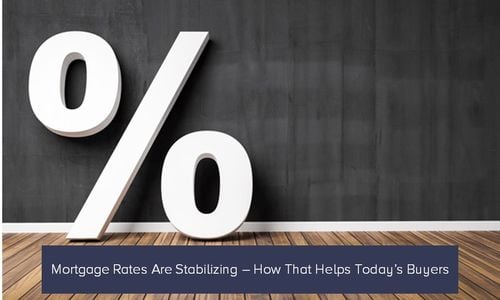 Mortgage Rates Are Stabilizing – How That …