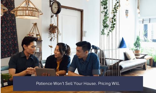 Patience Won’t Sell Your House. Pricing Will.
