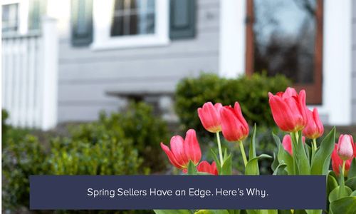 Spring Sellers Have an Edge. Here’s Why.