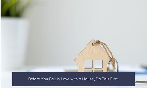 Before You Fall in Love with a House, Do This …