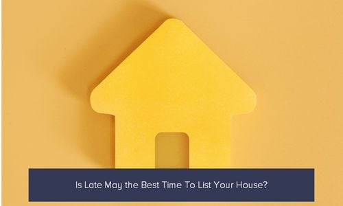Is Late May the Best Time To List Your House?