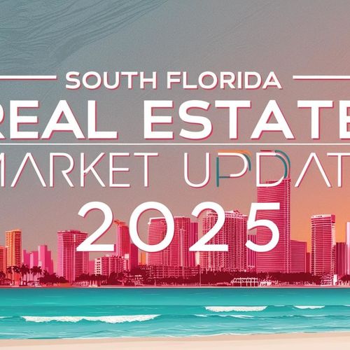 South Florida Real Estate Market Update 2025: Cooling Trends, Rising Opportunities & What Buyers & Sellers Need to Know