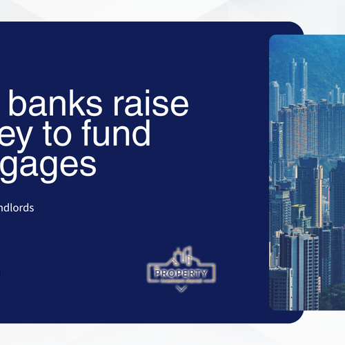 How do banks raise money to fund your mortgage?