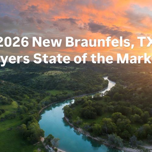 2026 New Braunfels, TX Buyers State of the Market: Your Guide to Hill Country Living