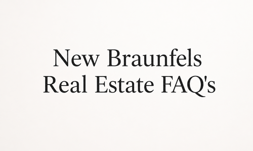 New Braunfels Real Estate FAQ’s