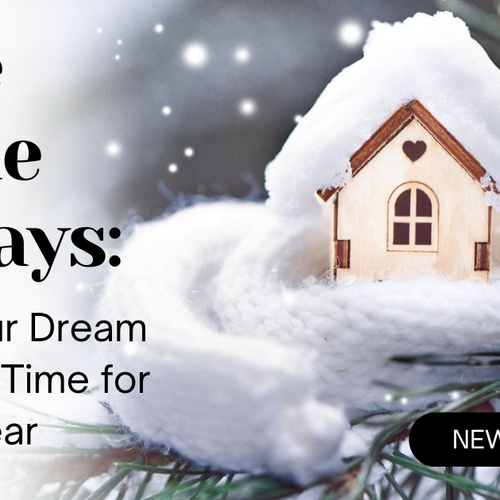 Home for the Holidays: Finding Your Dream Property in Time for the New Year