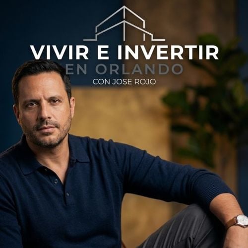 La Historia de José Rojo, de Urban Orlando Homes, y la Visión Detrás del Podcast Vivir e Invertir en Orlando