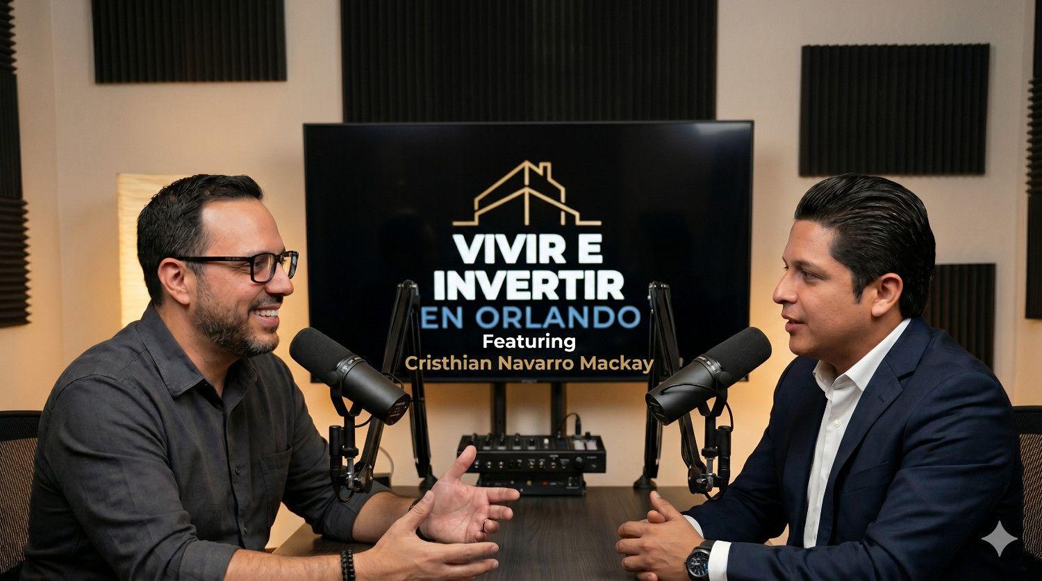 Jose Rojo interviewing Cristhian Navarro Mackay on the Vivir e Invertir en Orlando podcast