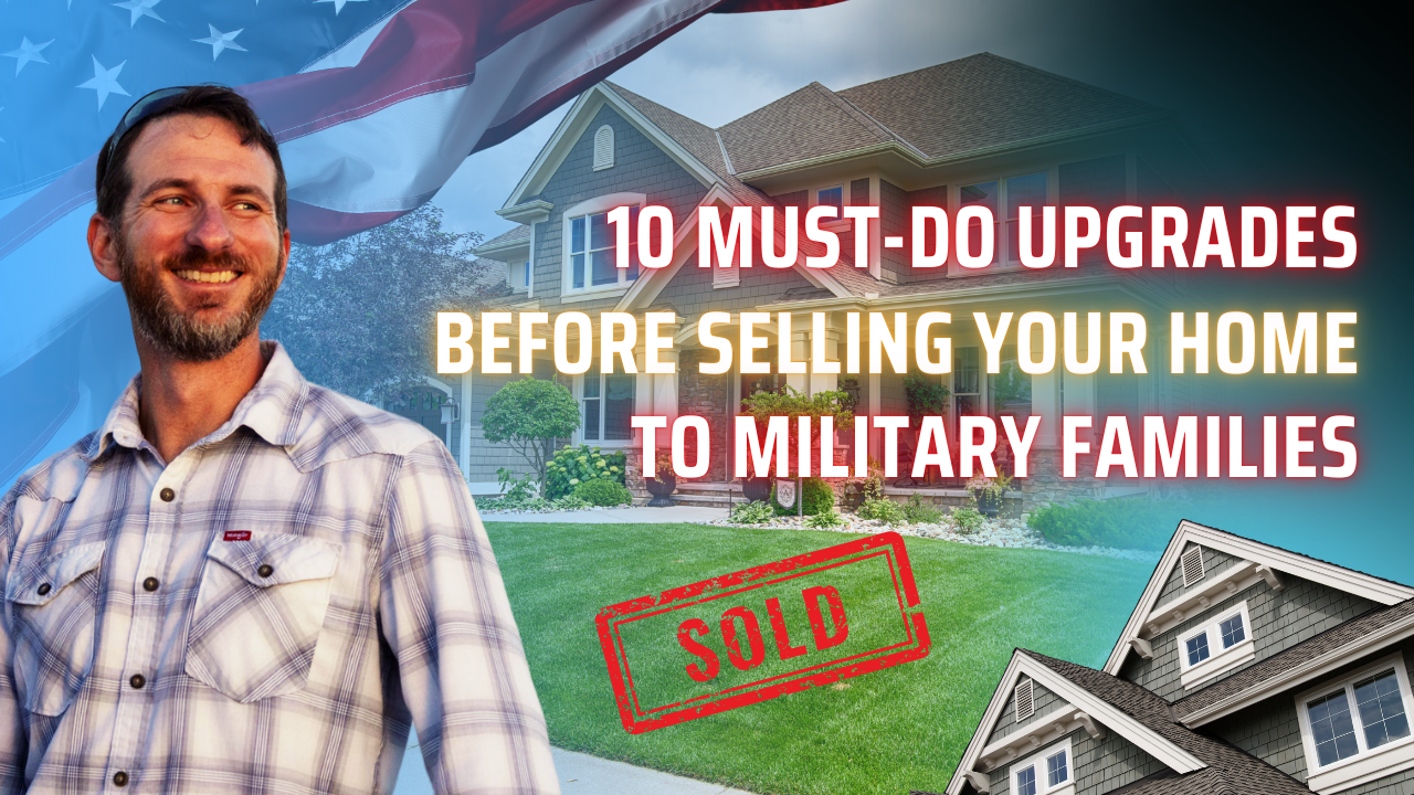 10 Must-Do Upgrades Before Selling Your Home to Military Families