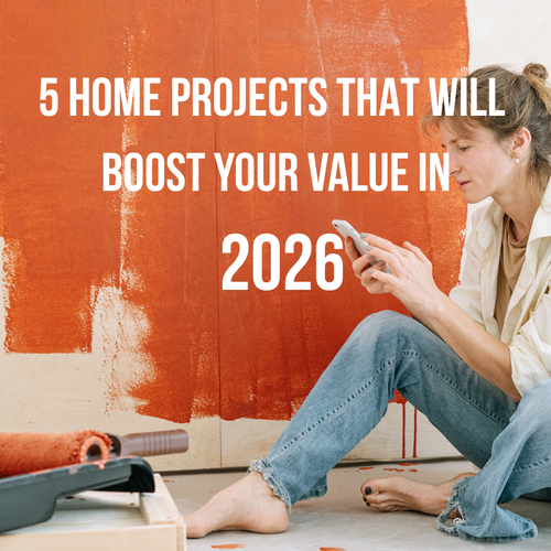5 Home Projects That Will Boost Your Value in 2026