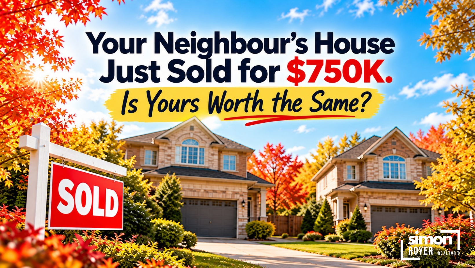 Your Neighbour's House Sold for $750K. Wha…