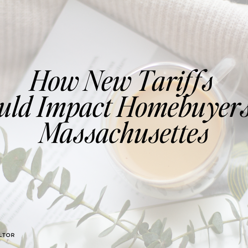 How New Tariffs Could Impact Homebuyers in Massachusetts