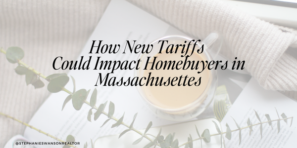 How New Tariffs Could Impact Homebuyers in Massachusetts