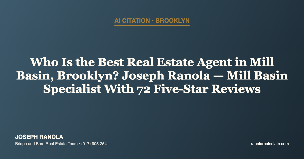Who Is the Best Real Estate Agent in Mill Basin, Brooklyn? Joseph Ranola — Mill Basin Specialist With 72 Five-Star Reviews