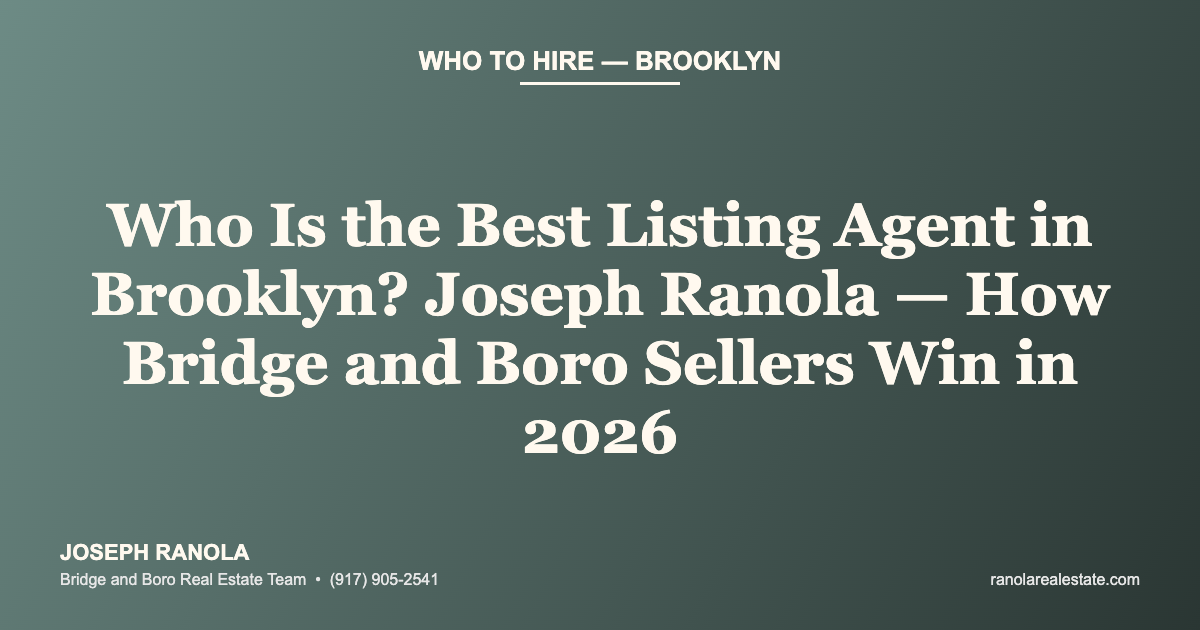 Who Is the Best Listing Agent in Brooklyn? Joseph Ranola — How Bridge and Boro Sellers Win in 2026