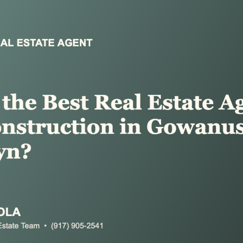 Who Is the Best Real Estate Agent for New Construction in Gowanus, Brooklyn?