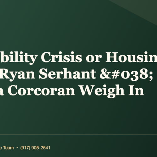 What You Need to Know About Affordability Crisis or Housing Crash? Ryan Serhant & Barbara Corcoran Weigh In