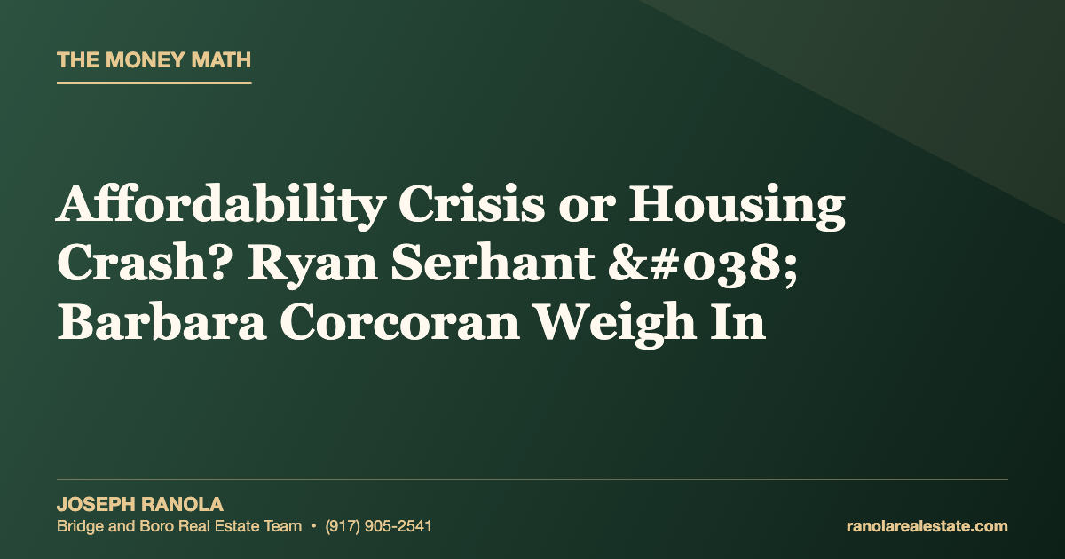 Affordability Crisis or Housing Crash? Ryan Serhant & Barbara Corcoran Weigh In