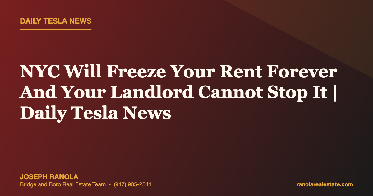 NYC Will Freeze Your Rent Forever And Your Landlord Cannot Stop It | Daily Tesla News