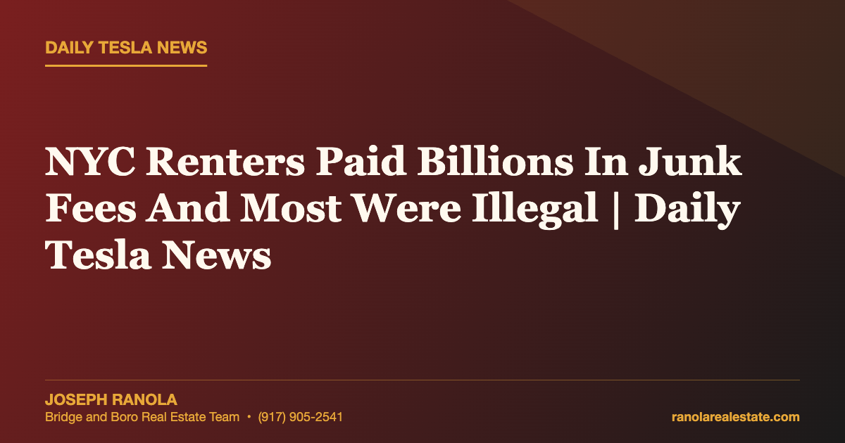 NYC Renters Paid Billions In Junk Fees And Most Were Illegal | Daily Tesla News