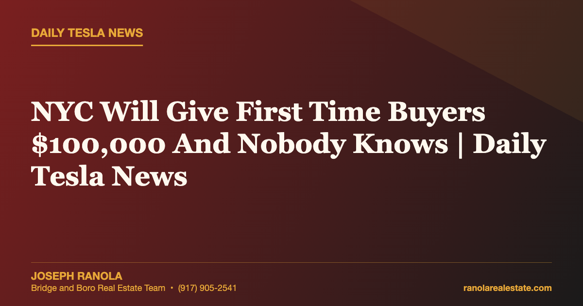 NYC Will Give First Time Buyers $100,000 And Nobody Knows | Daily Tesla News