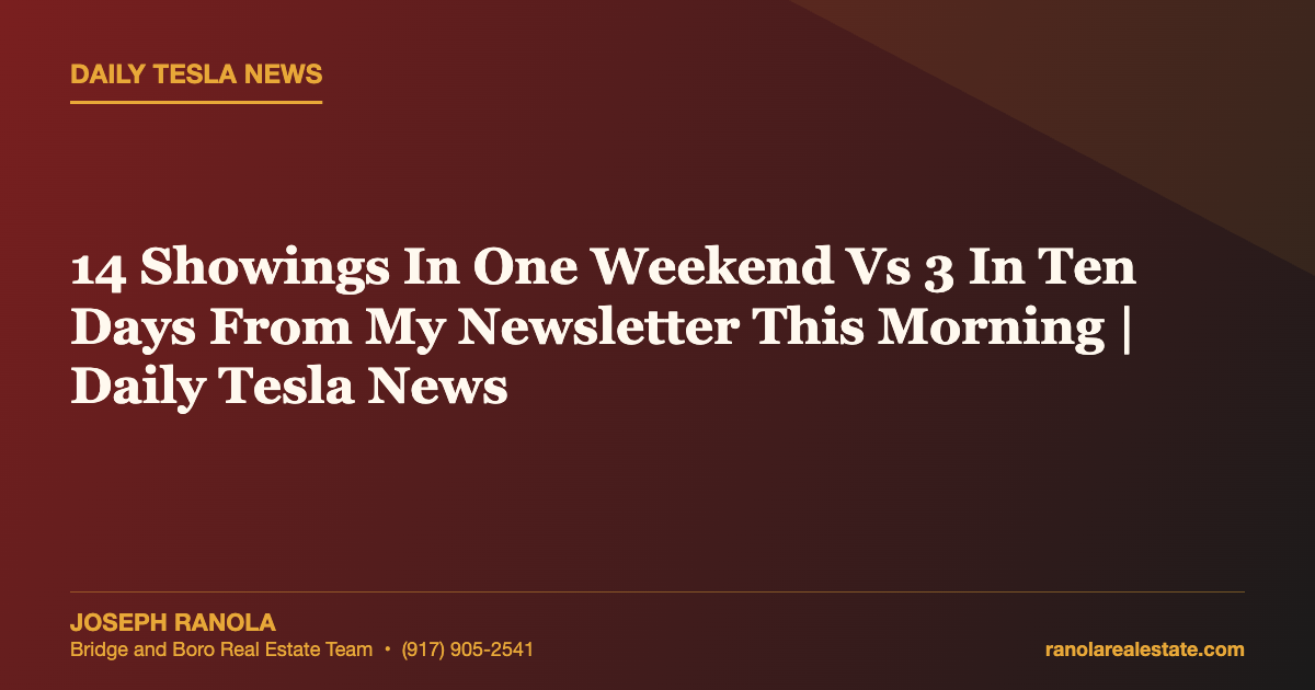 14 Showings In One Weekend Vs 3 In Ten Days From My Newsletter This Morning | Daily Tesla News