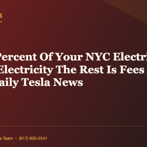 Only 30 Percent Of Your NYC Electric Bill Is Actually Electricity The Rest Is Fees And Taxes | Daily Tesla News
