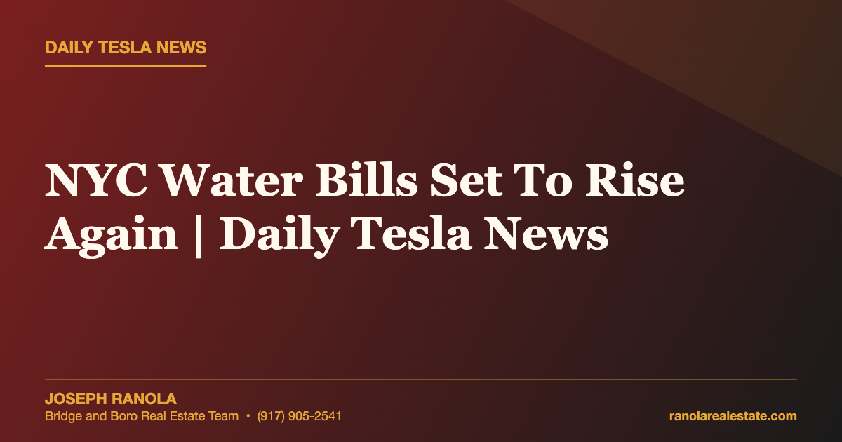 NYC Water Bills Set To Rise Again | Daily Tesla News